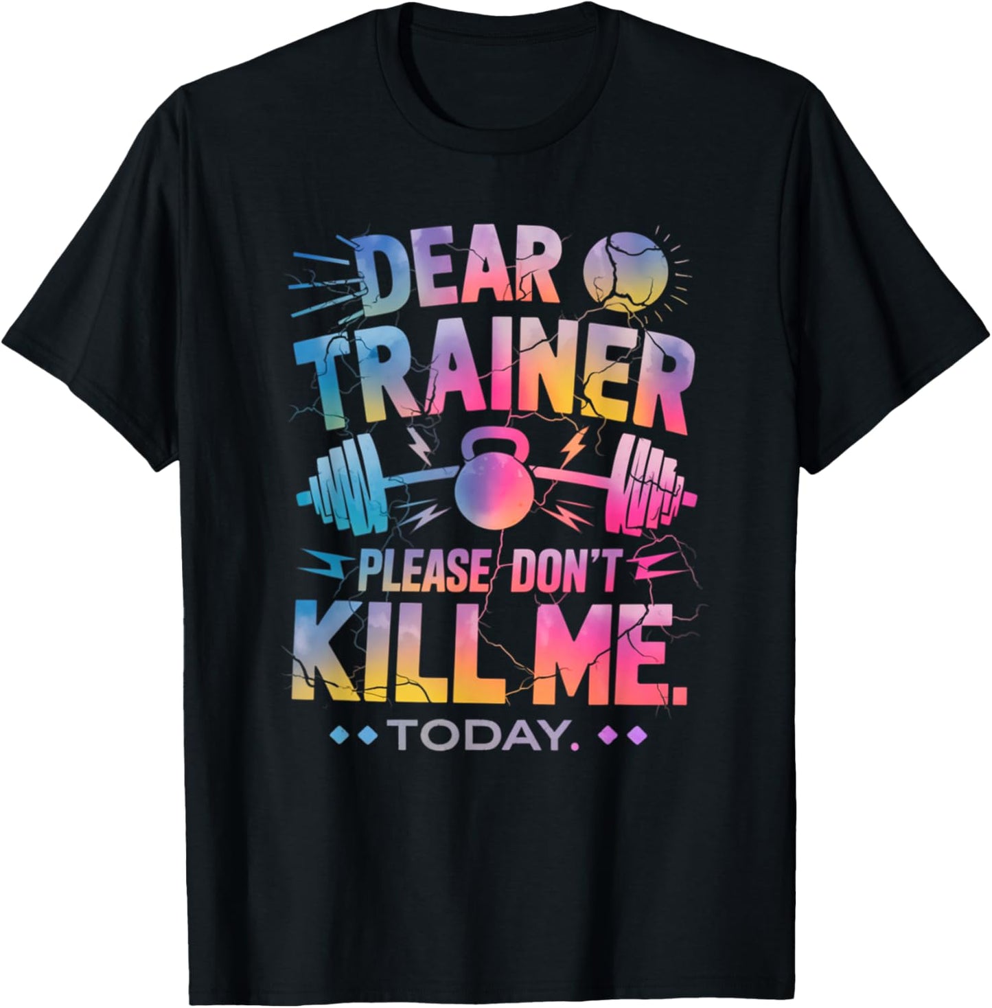 Funny Workout Shirt Dear Trainer Please Don't Kill Me Today T-Shirt - T-Shirt | Black