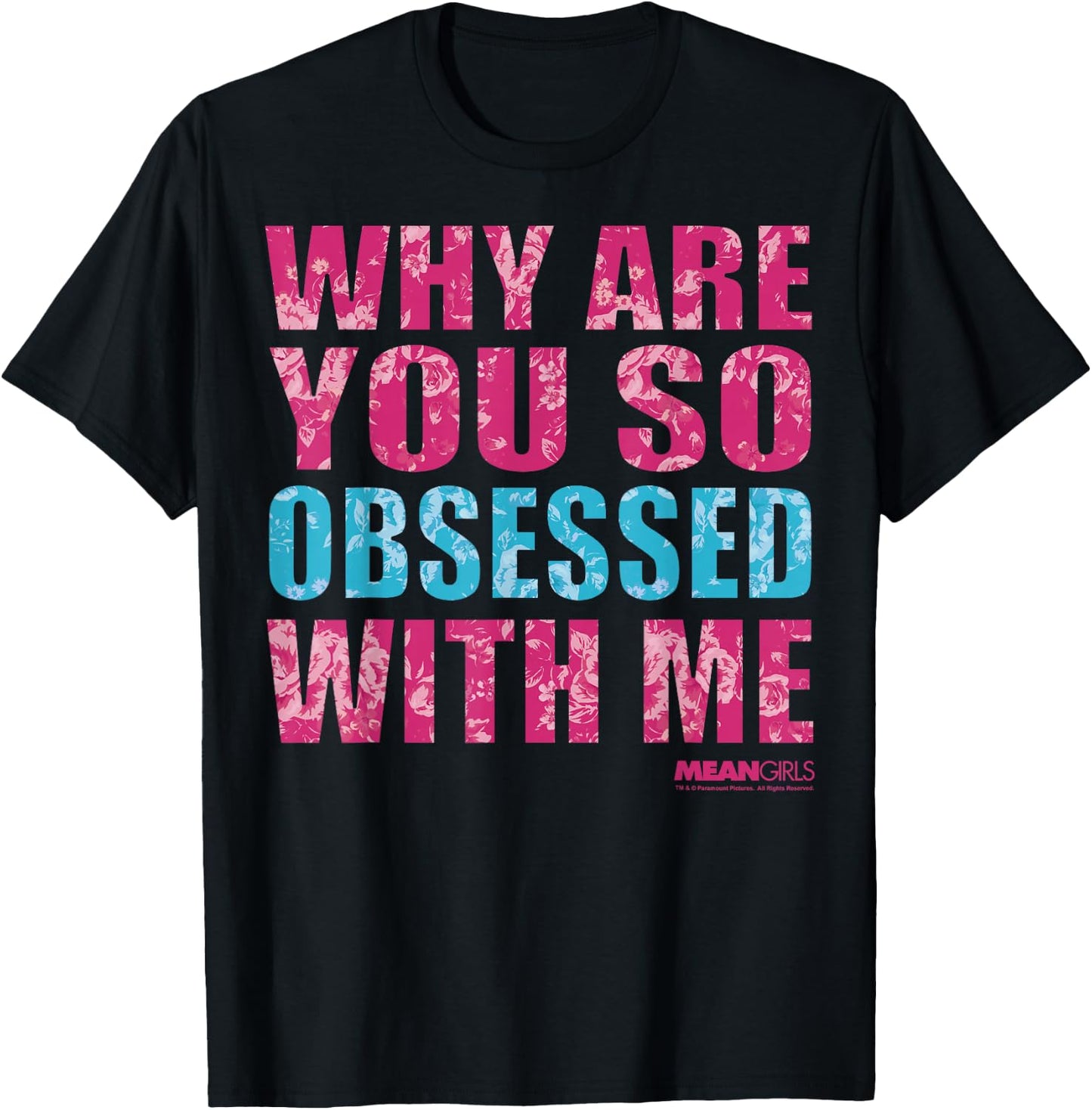 Mean Girls Why Are You So Obsessed With Me Graphic T-Shirt - T-Shirt | Black
