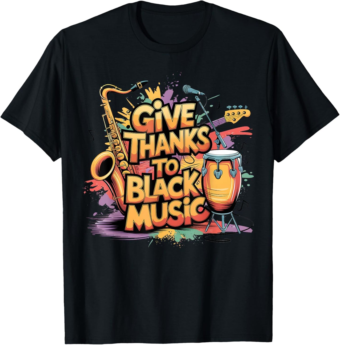Give Thanks to Black Music - Celebrate African American Art T-Shirt - T-Shirt | Black