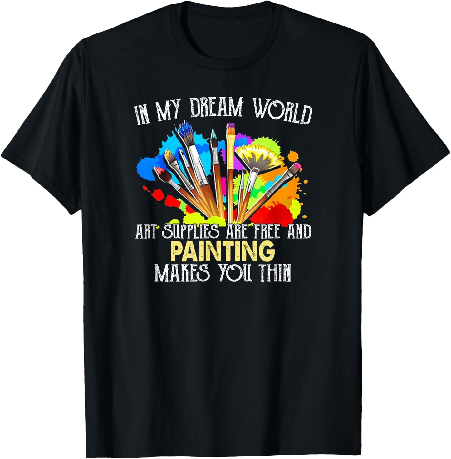 Funny Art Supplies Painting Paintbrush For Artists T-Shirt - T-Shirt | Black