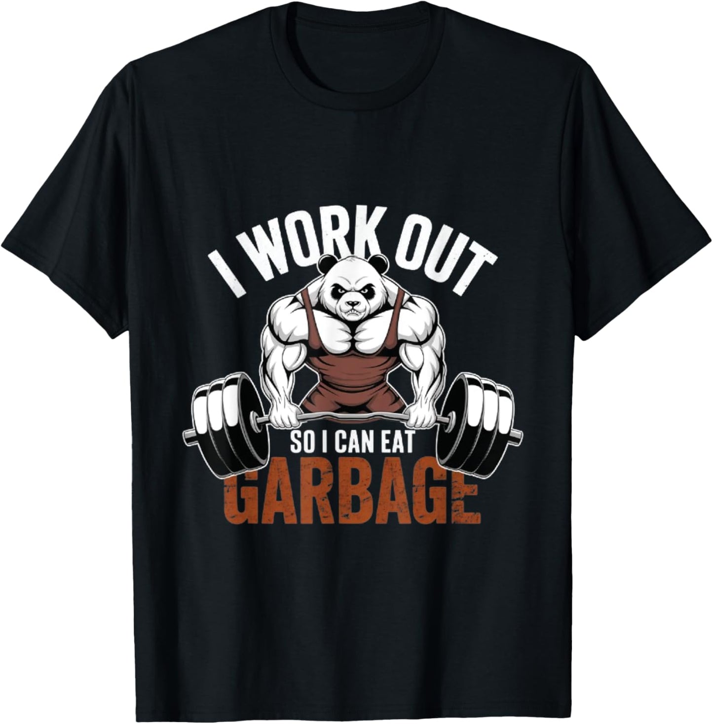 panda Gym Weight Training I Work Out So I Can Eat Garbage T-Shirt - T-Shirt | Black