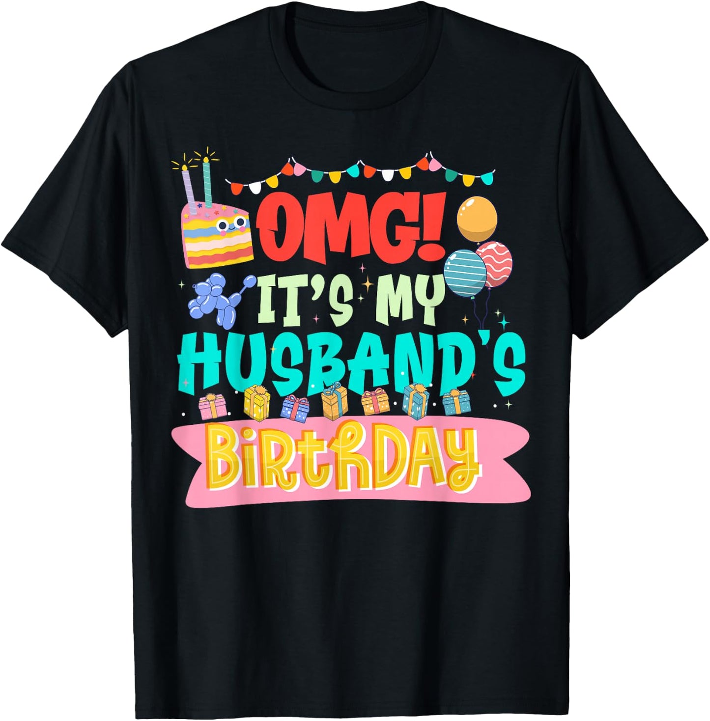 OMG It's My Husband's Birthday Happy To Me You Wife T-Shirt - T-Shirt | Black