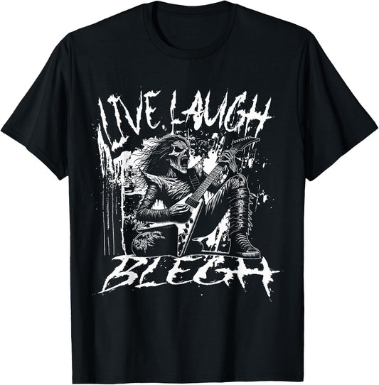 Live Laugh Blegh Metalcore Deathcore Heavy Metal Metalhead T-Shirt - T-Shirt | Black