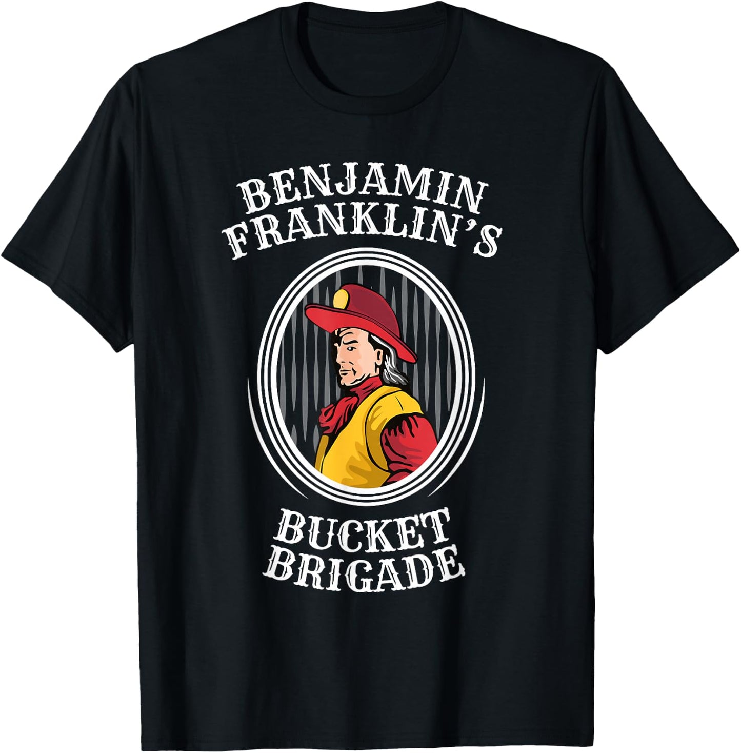 Ben Franklin Shirt Bucket Brigade Firefighter T-Shirt - T-Shirt | Black