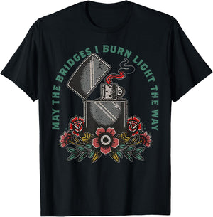 May The Bridges I Burn Light The Way T-Shirt - T-Shirt | Black