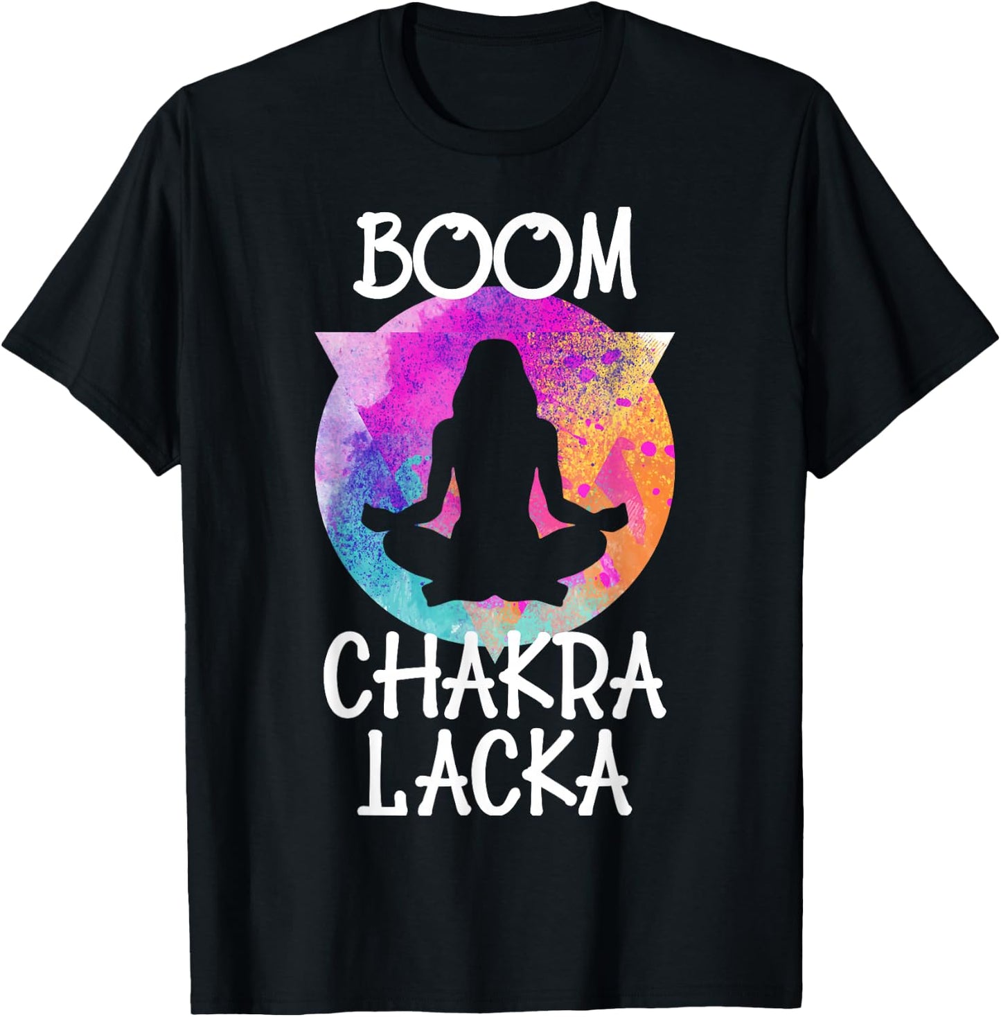 Boom Chakra Lacka Funny Yoga Instructor Yogi Meditation T-Shirt - T-Shirt | Black