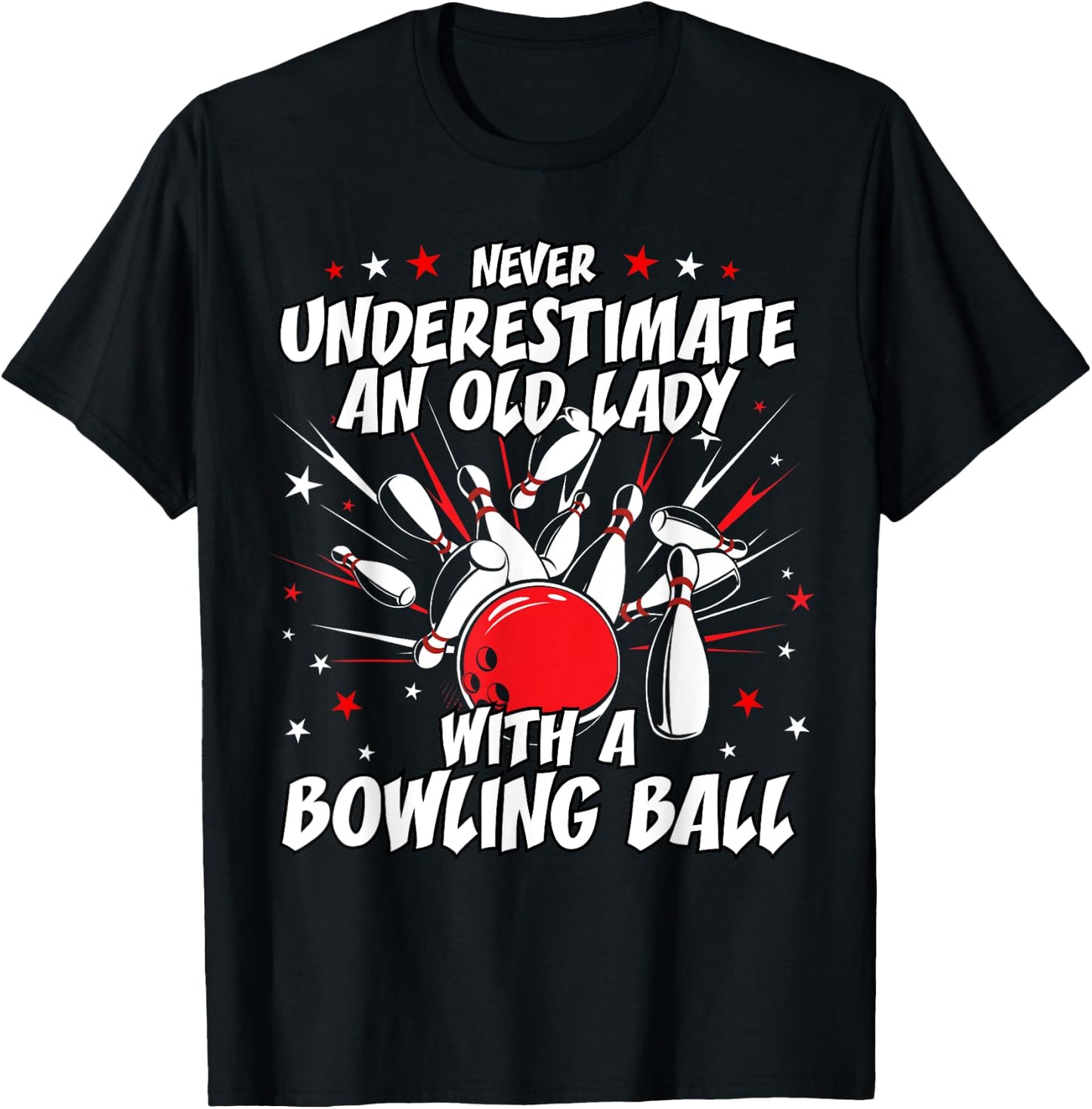 Never Underestimate an Old Lady Bowling Ball Grandma T Shirt T-Shirt - T-Shirt | Black