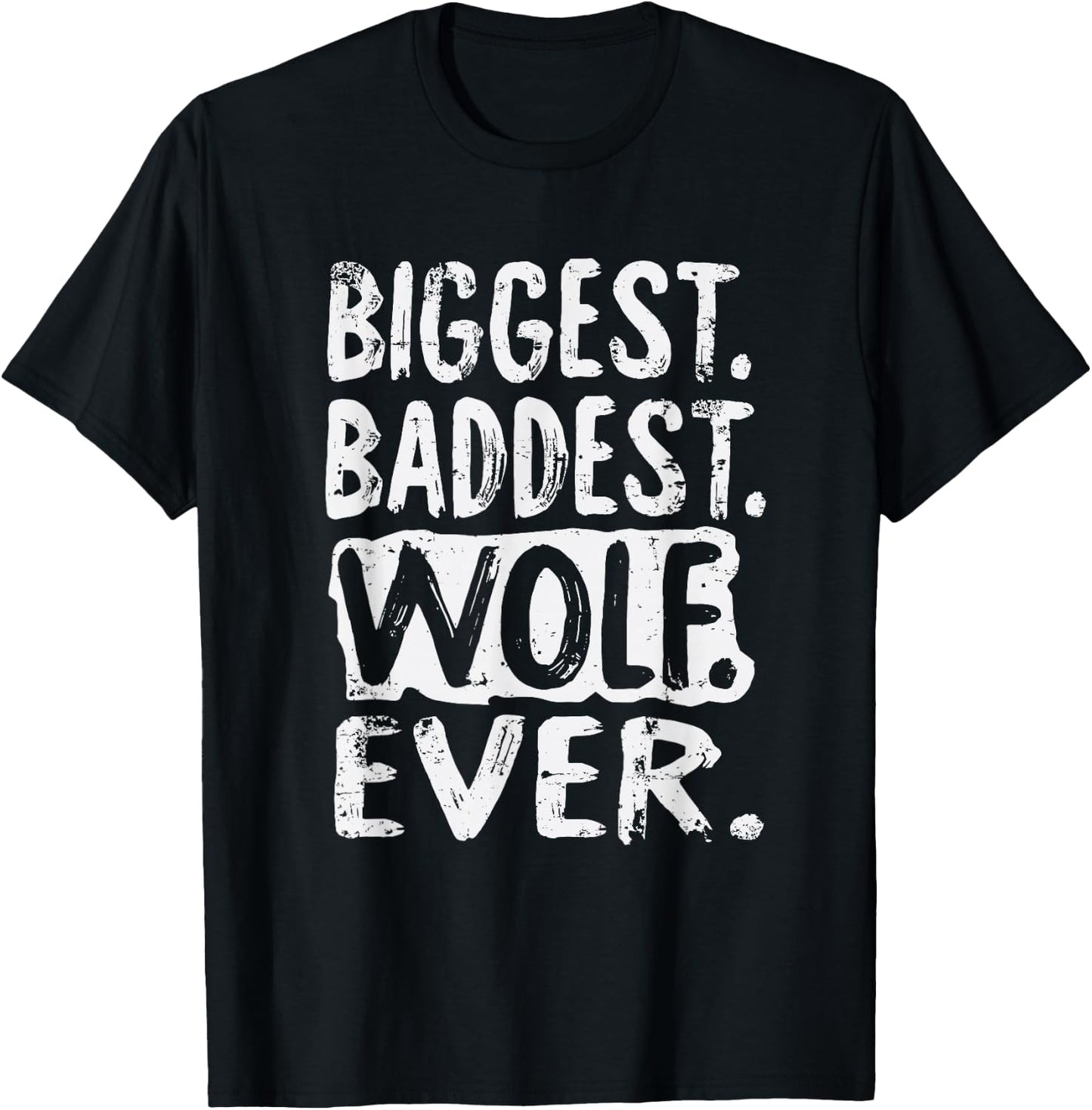 Biggest Baddest Wolf Ever T-Shirt - T-Shirt | Black