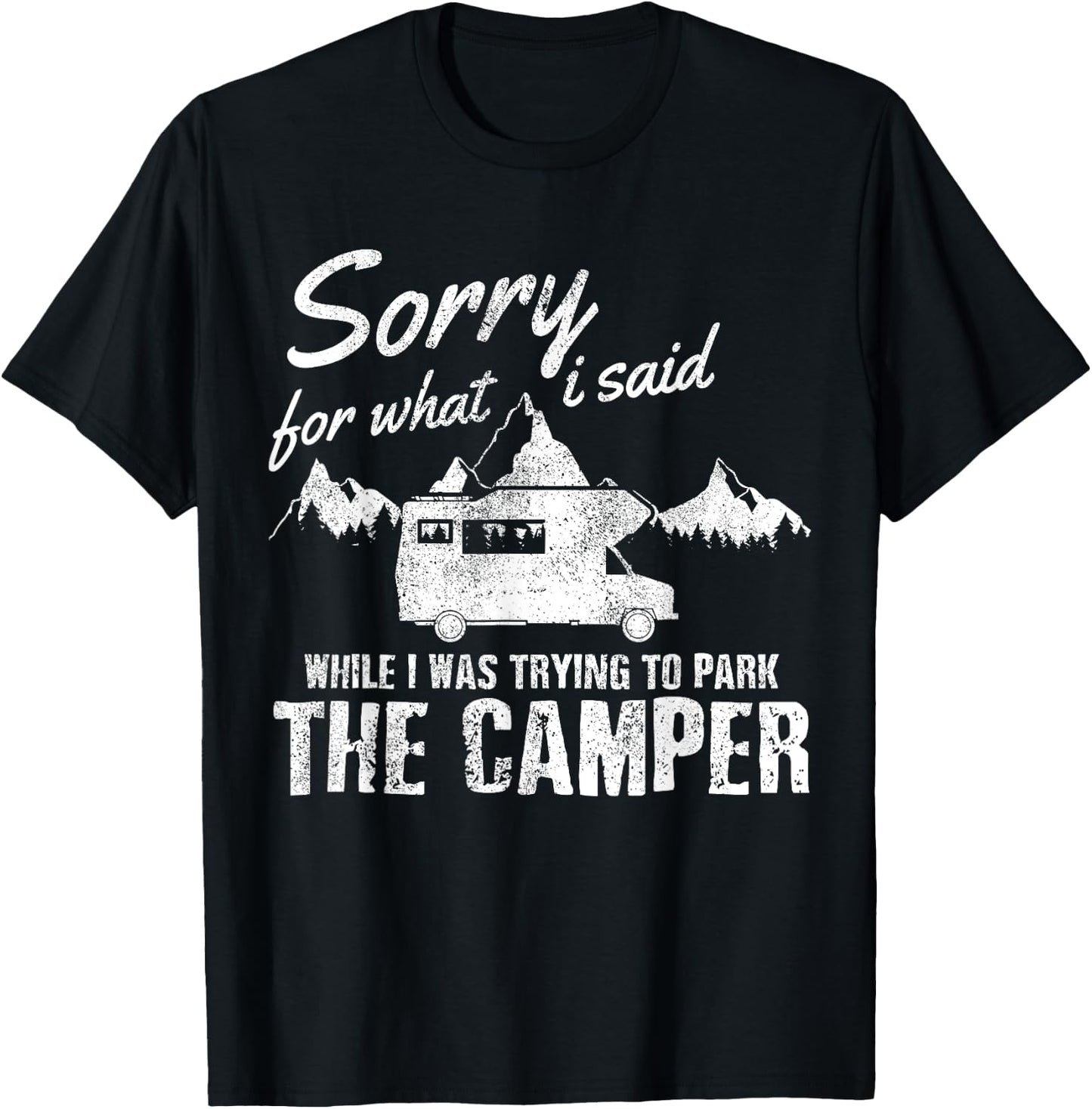 Sorry For What I Said When I Was Parking The Camper Funny RV T-Shirt - T-Shirt | Black
