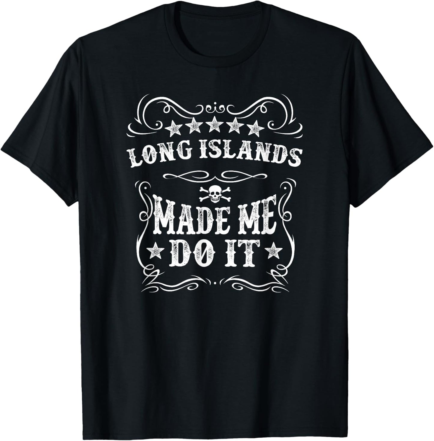 Long Islands Made Me Do It Funny Drink Alcohol Cool Humor T-Shirt - T-Shirt | Black