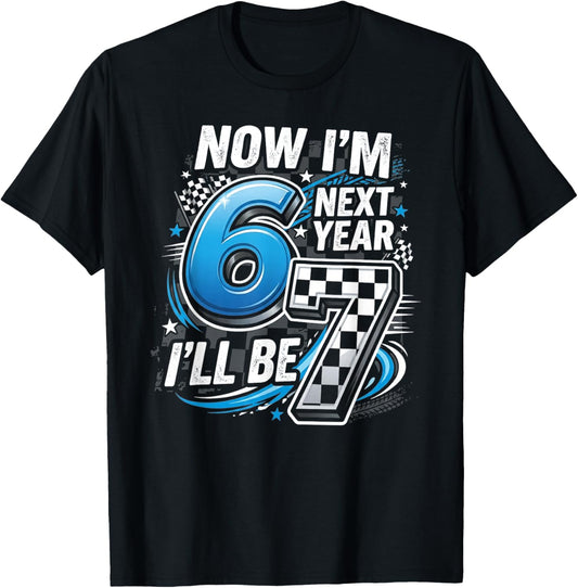 67 Bday 6th Birthday Now Im 6 Next Year 7 T-Shirt - T-Shirt | Black