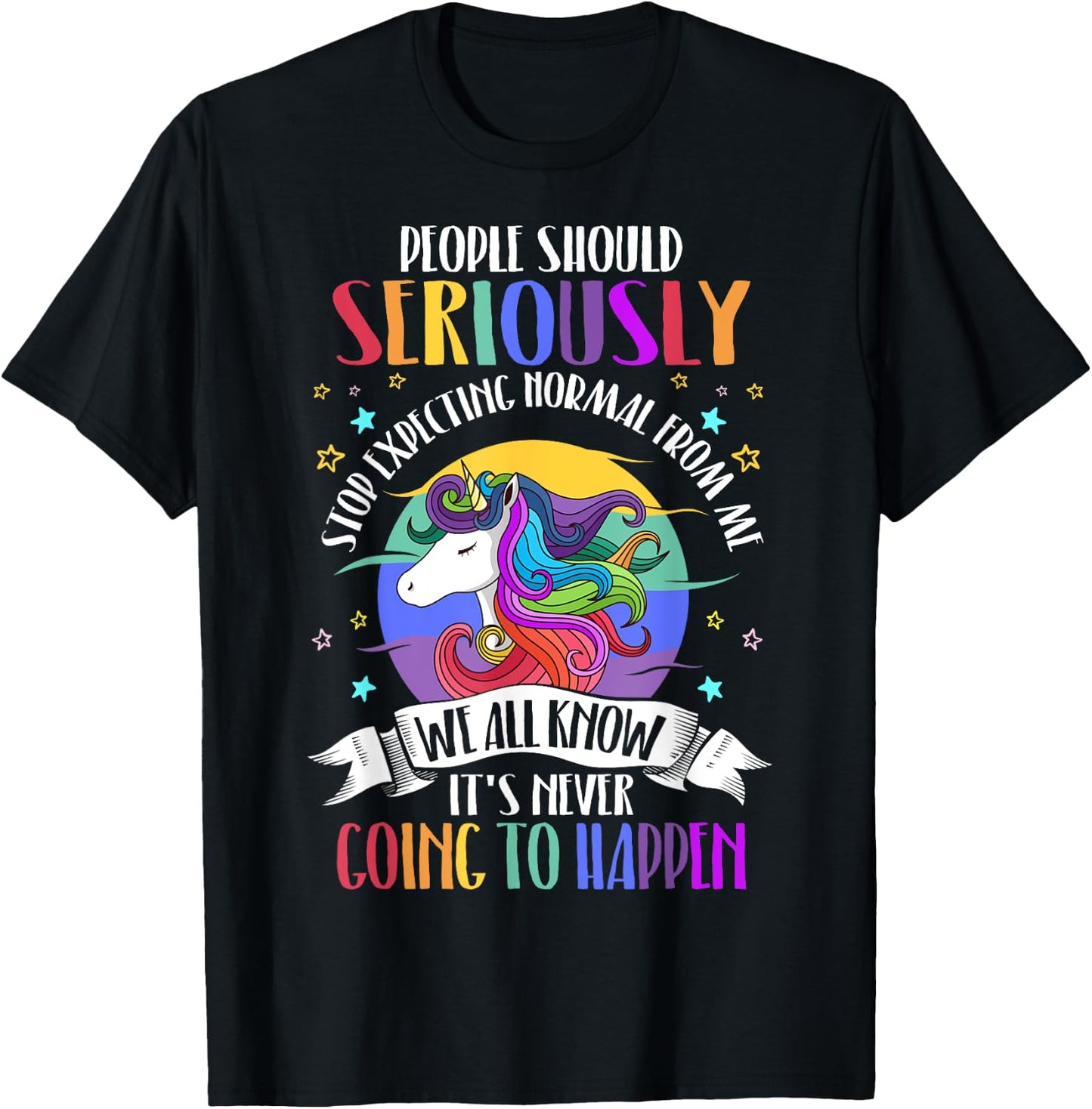 People Should Seriously Stop Expecting Normal From Me T-Shirt - T-Shirt | Black