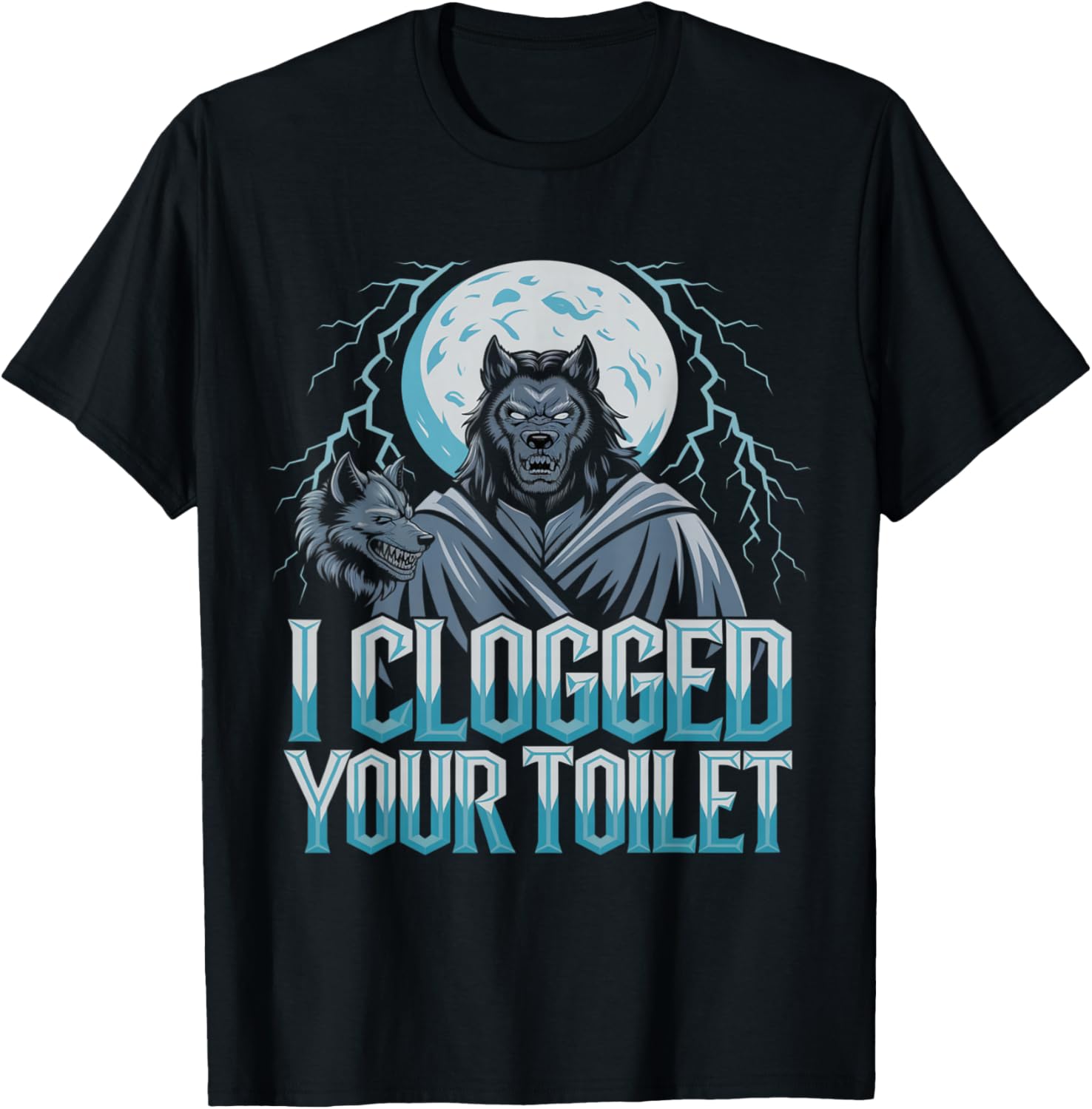 Funny Werewolf I Clogged Your Toilet Moon T-Shirt - T-Shirt | Black