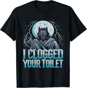 Funny Werewolf I Clogged Your Toilet Moon T-Shirt - T-Shirt | Black