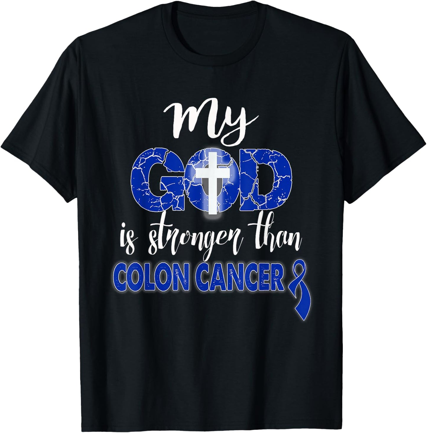 My God Is Stronger Than Colon Cancer shirt T-Shirt - T-Shirt | Black