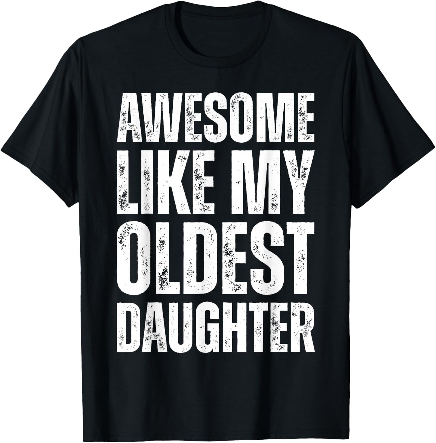 Awesome Like My Oldest Daughter Funny Vintage Father's Day T-Shirt - T-Shirt | Black