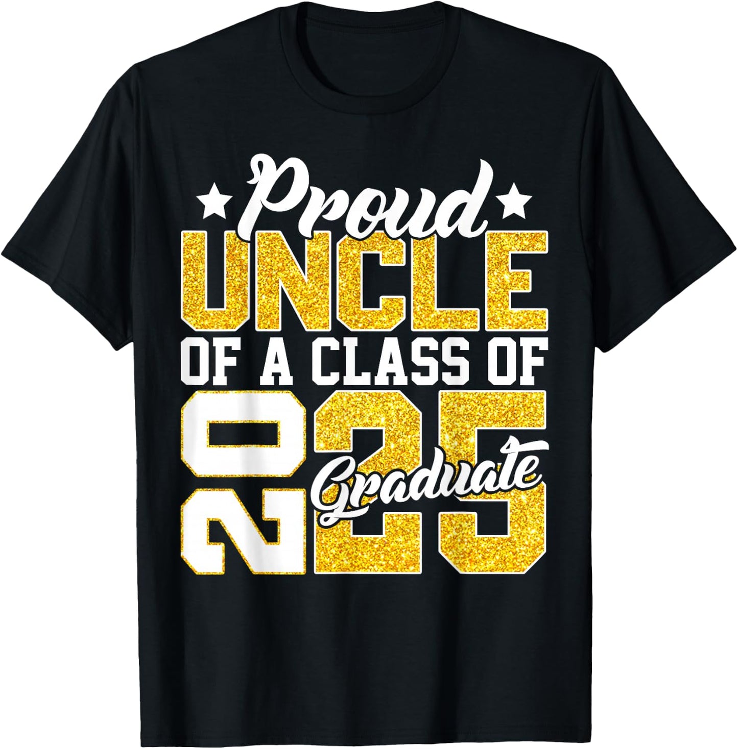 Proud Uncle Of A Class 2025 Graduate Senior Graduation Gift T-Shirt - T-Shirt | Black