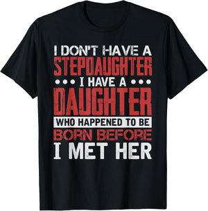 I Have A Daughter Who Happened To Be T-Shirt - T-Shirt | Black