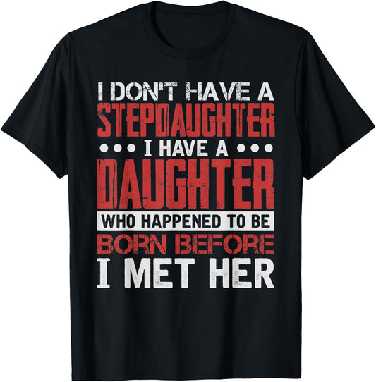 I Have A Daughter Who Happened To Be T-Shirt - T-Shirt | Black