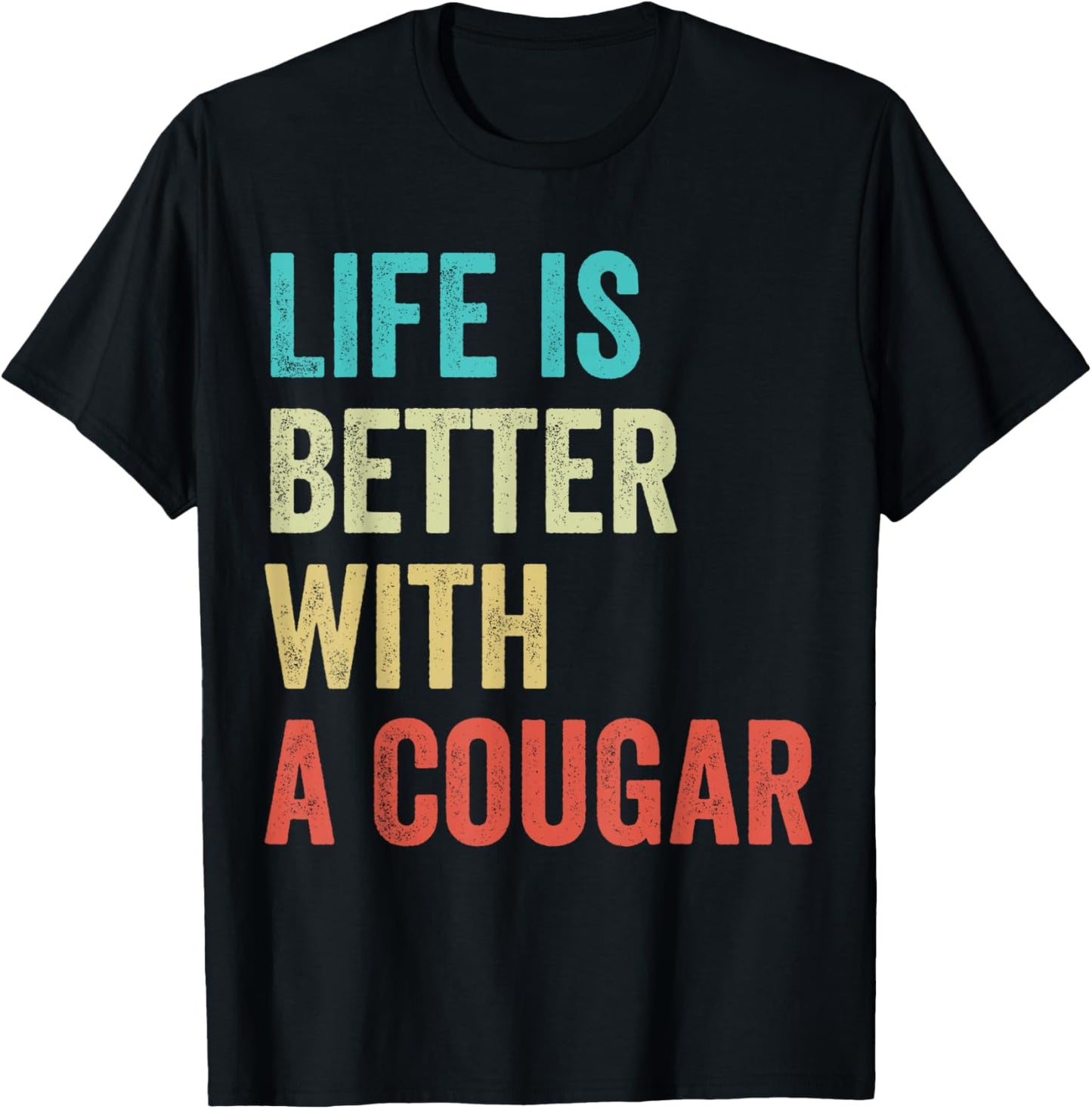 Life is Better with A Cougar Funny Cougar Husband T-Shirt - T-Shirt | Black
