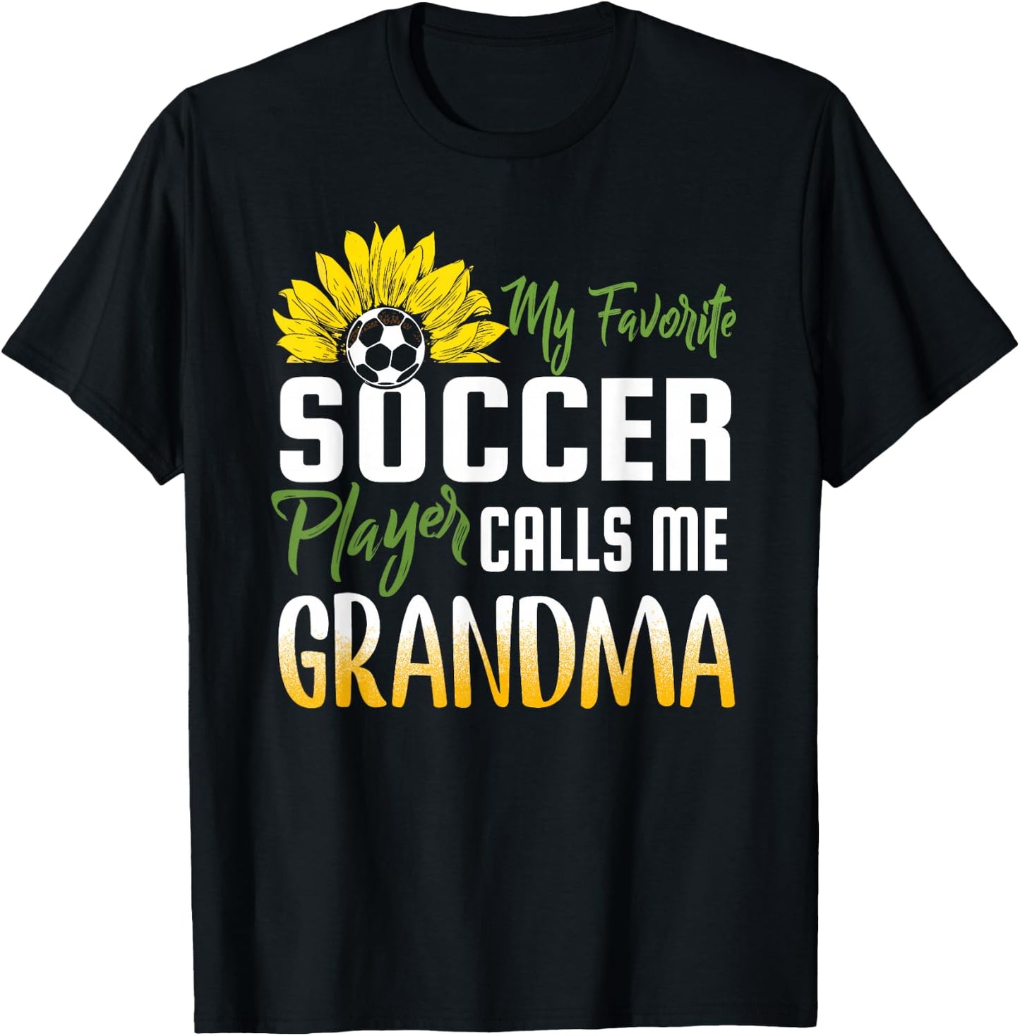 My Favorite Soccer Player Calls me Grandma Sunflower T-Shirt - T-Shirt | Black