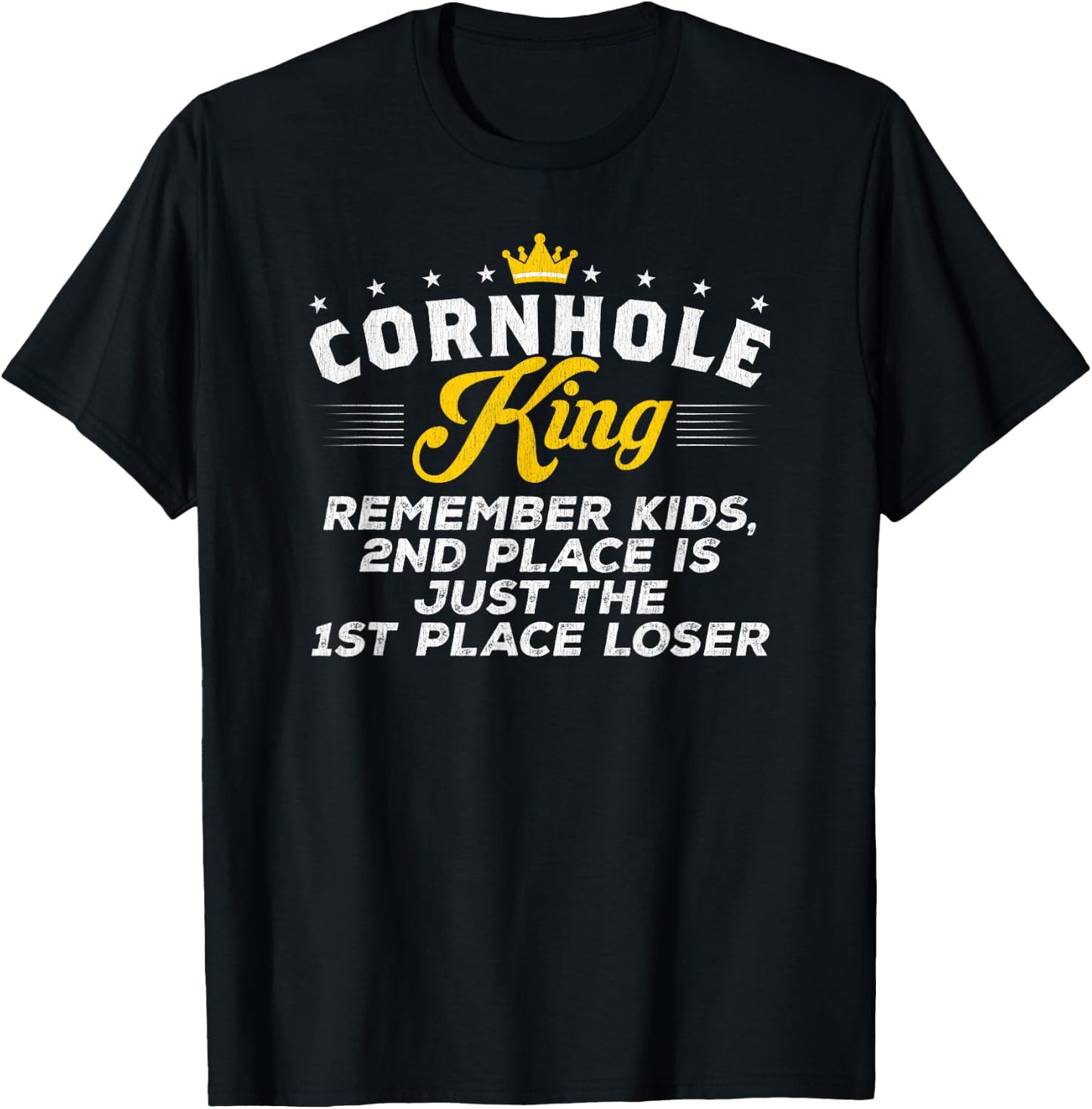 Cornhole King 2ND PLACE IS JUST THE 1ST PLACE LOSER Gift T-Shirt - T-Shirt | Black