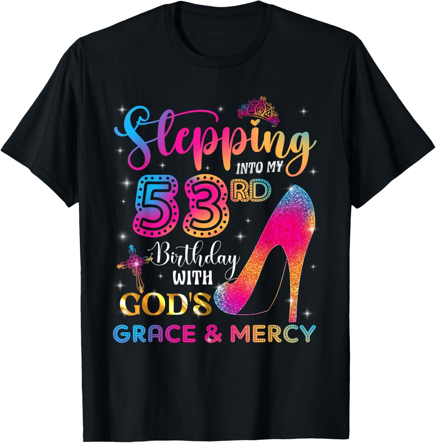 Stepping into my 53rd birthday with God's grace & Mercy Girl T-Shirt - T-Shirt | Black