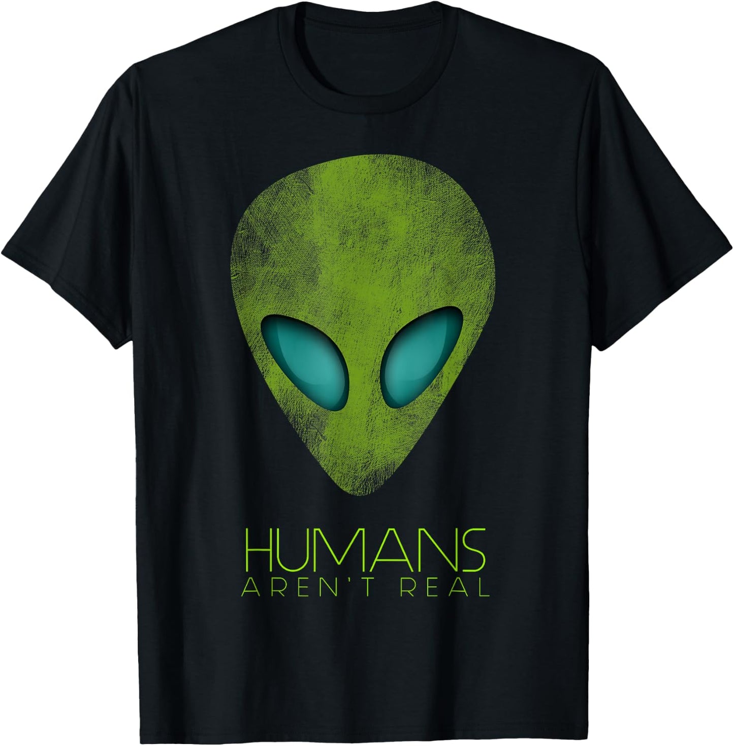 Alien Funny Humans aren't Real Cute UFO Gift T-Shirt - T-Shirt | Black