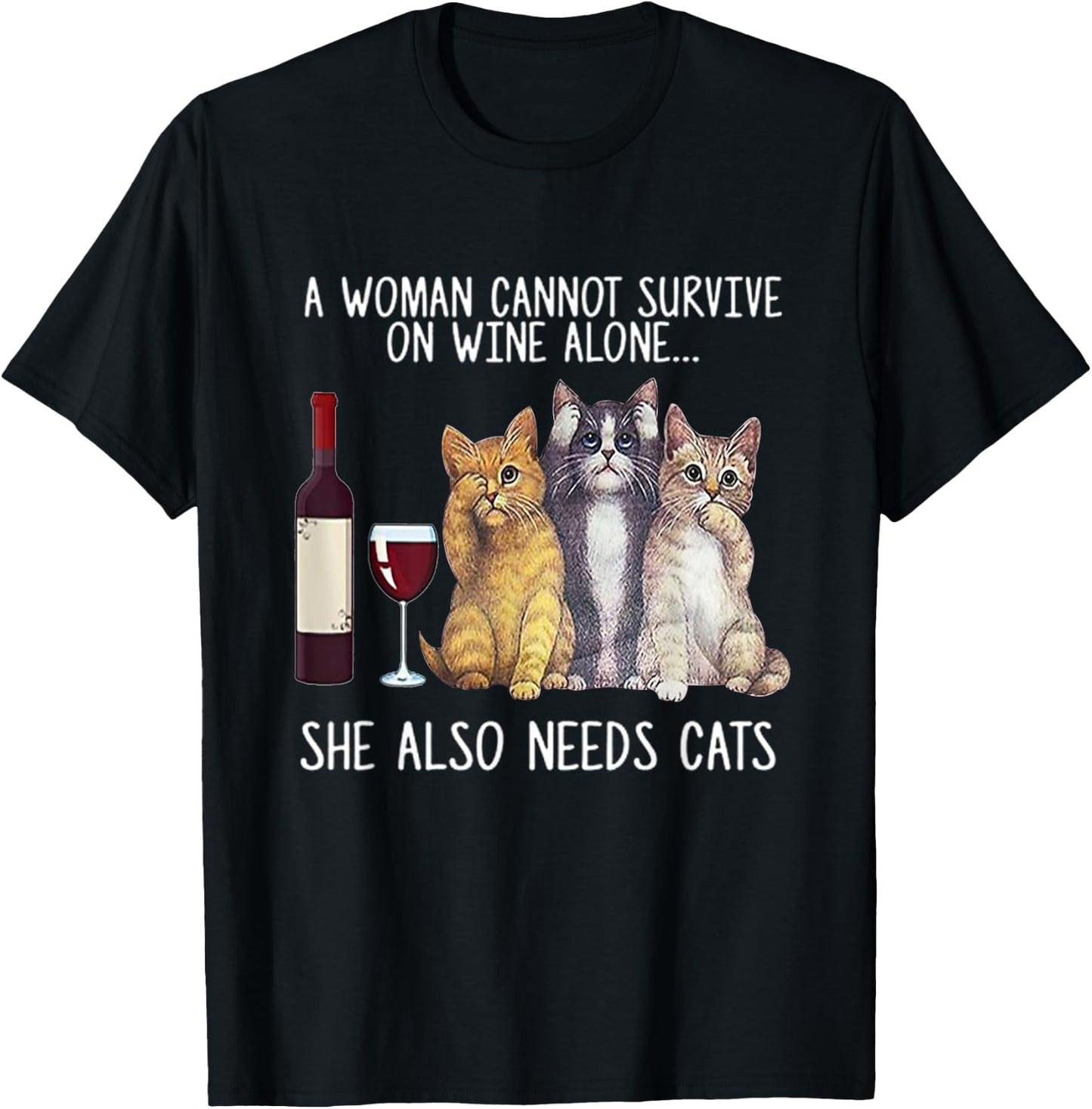 A Woman Cannot Survive On Wine Alone She Also Needs Cat T-Shirt - T-Shirt | Black
