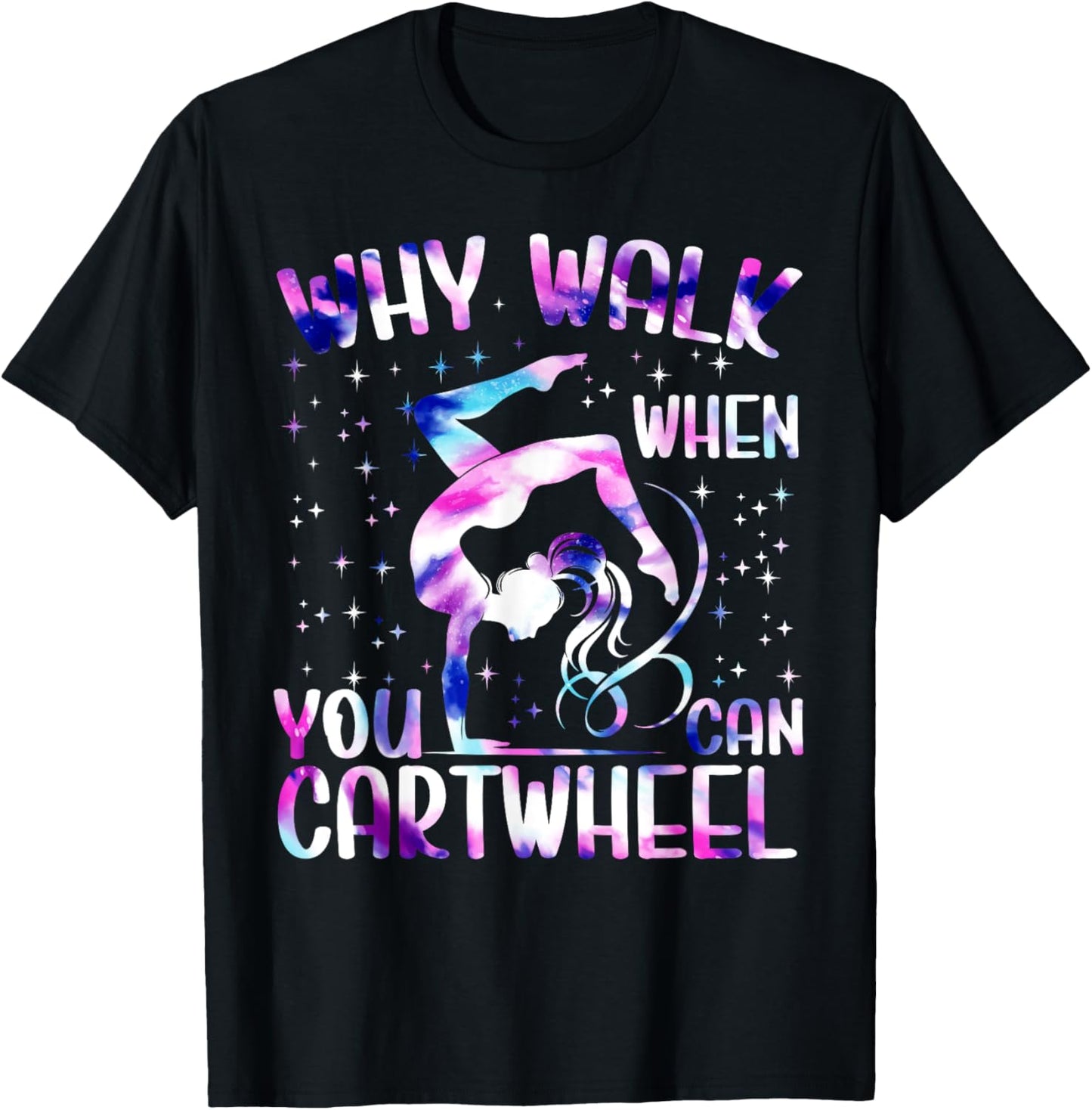 Why Walk When You Can Cartwheel Gymnast Gymnastic Girls T-Shirt - T-Shirt | Black