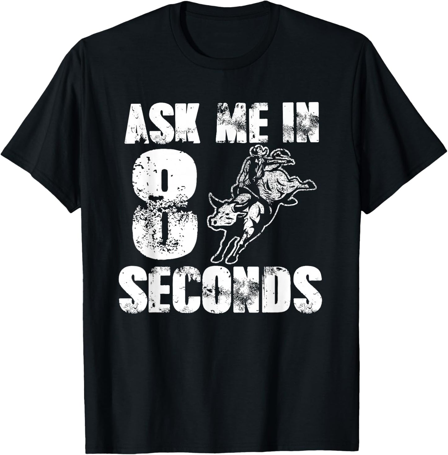 Ask Me In Eight Seconds For Cowboys Funny Rodeo T-Shirt - T-Shirt | Black