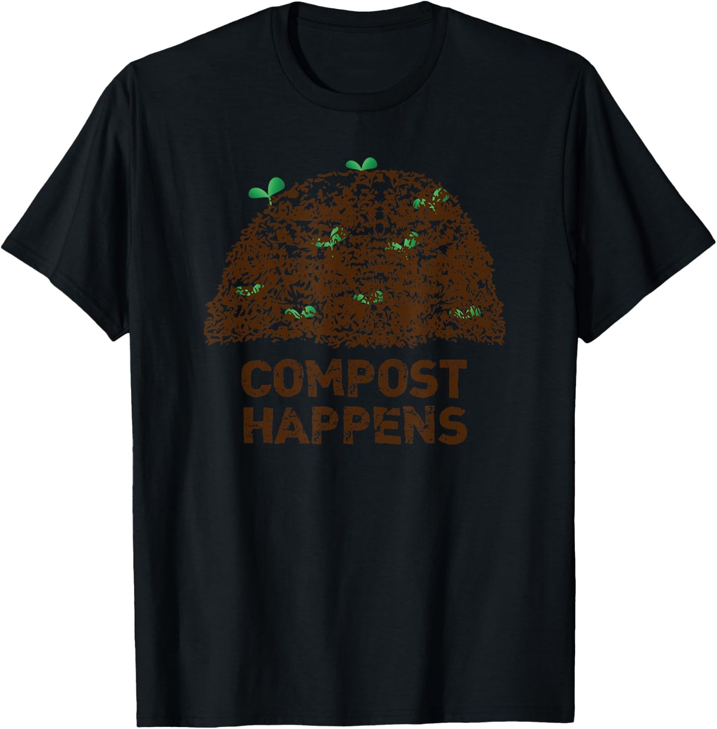 Funny Gardening Gardener Gifts Compost Happens T-Shirt - T-Shirt | Black