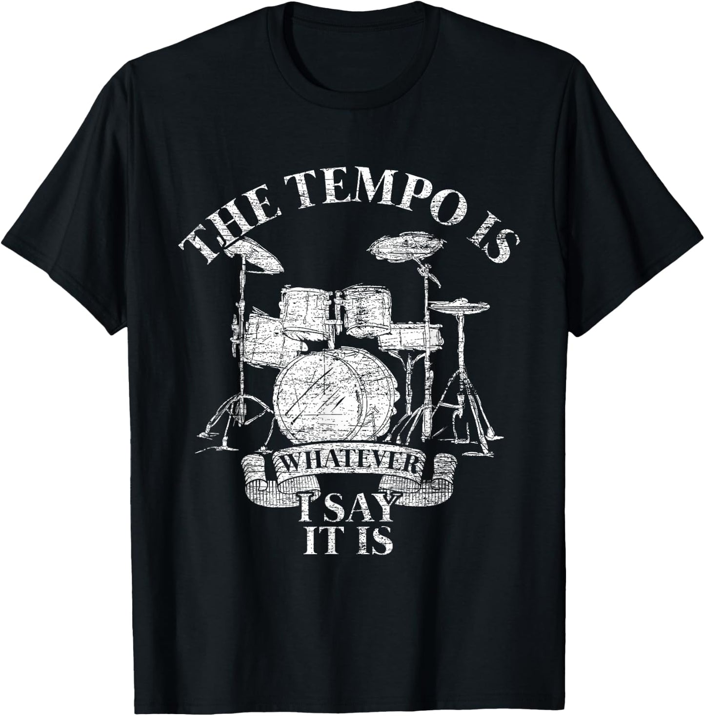 The Tempo Is Whatever I Say It Is Drums T-Shirt - T-Shirt | Black