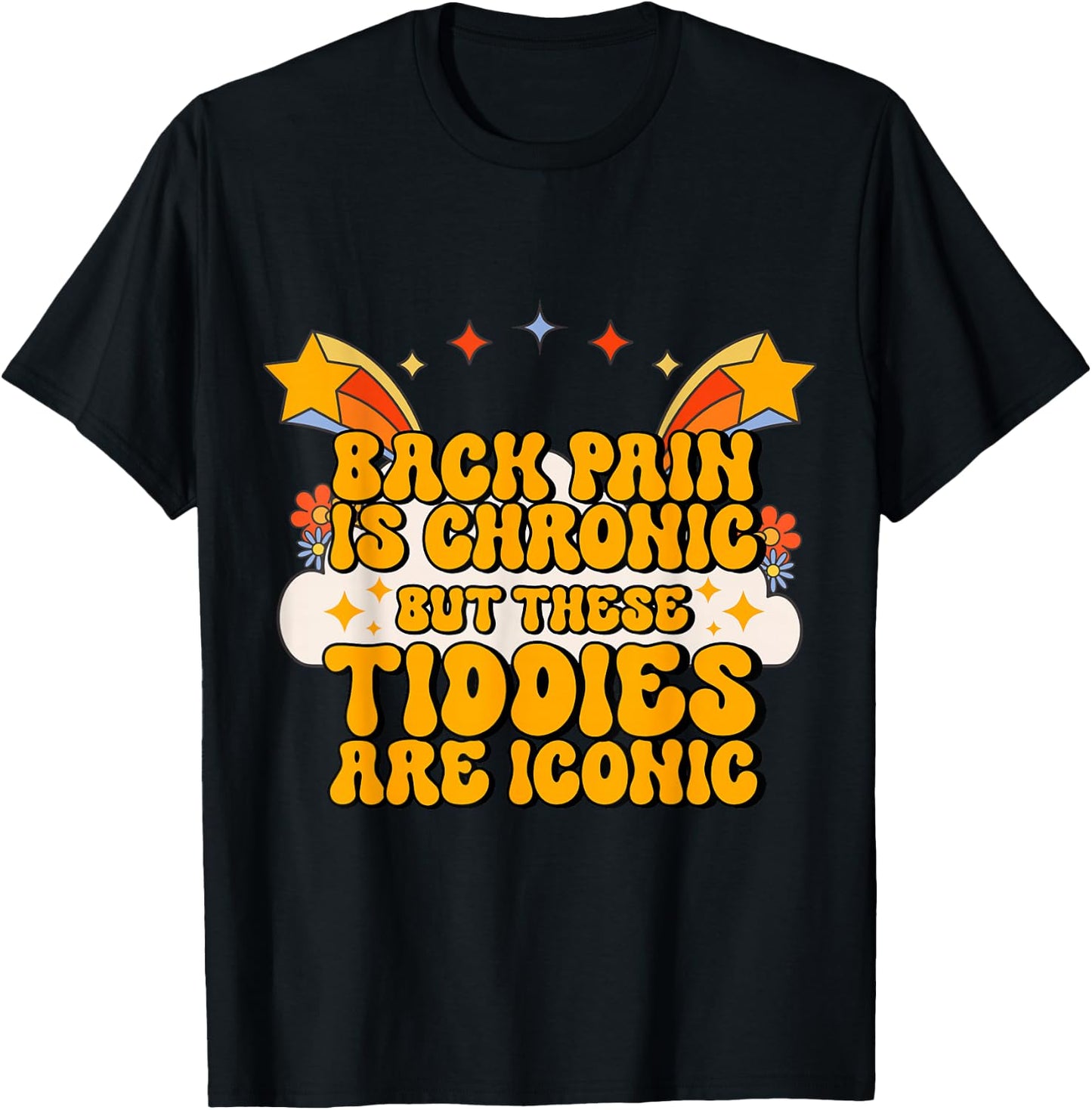 Inappropriate Back Pain Chronic But These Tiddies Are Iconic T-Shirt - T-Shirt | Black