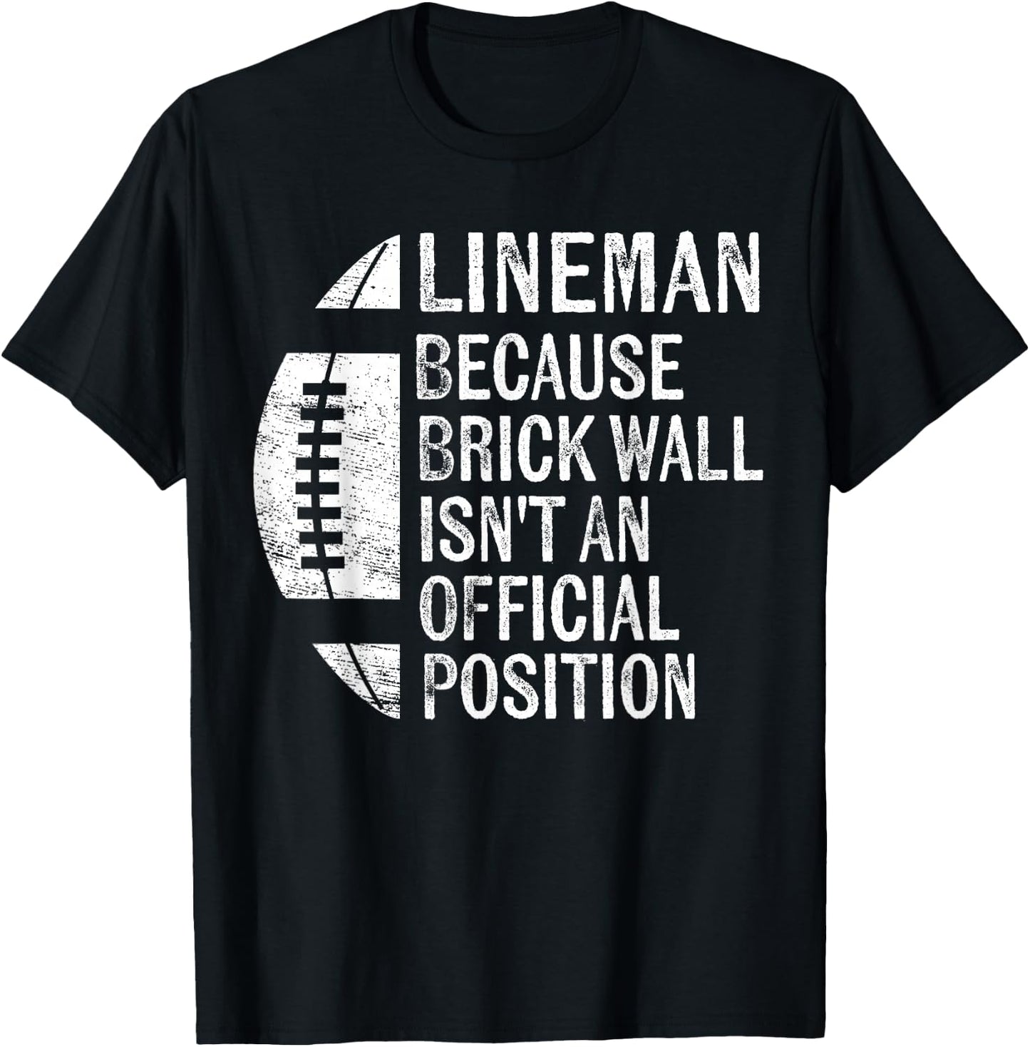 Lineman Because Brick Wall Isn't Official Position Football T-Shirt - T-Shirt | Black