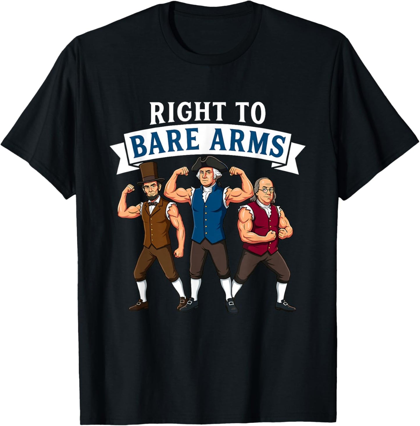 Funny Right to Bare Arms Founding Fathers Gym Muscle T-Shirt - T-Shirt | Black