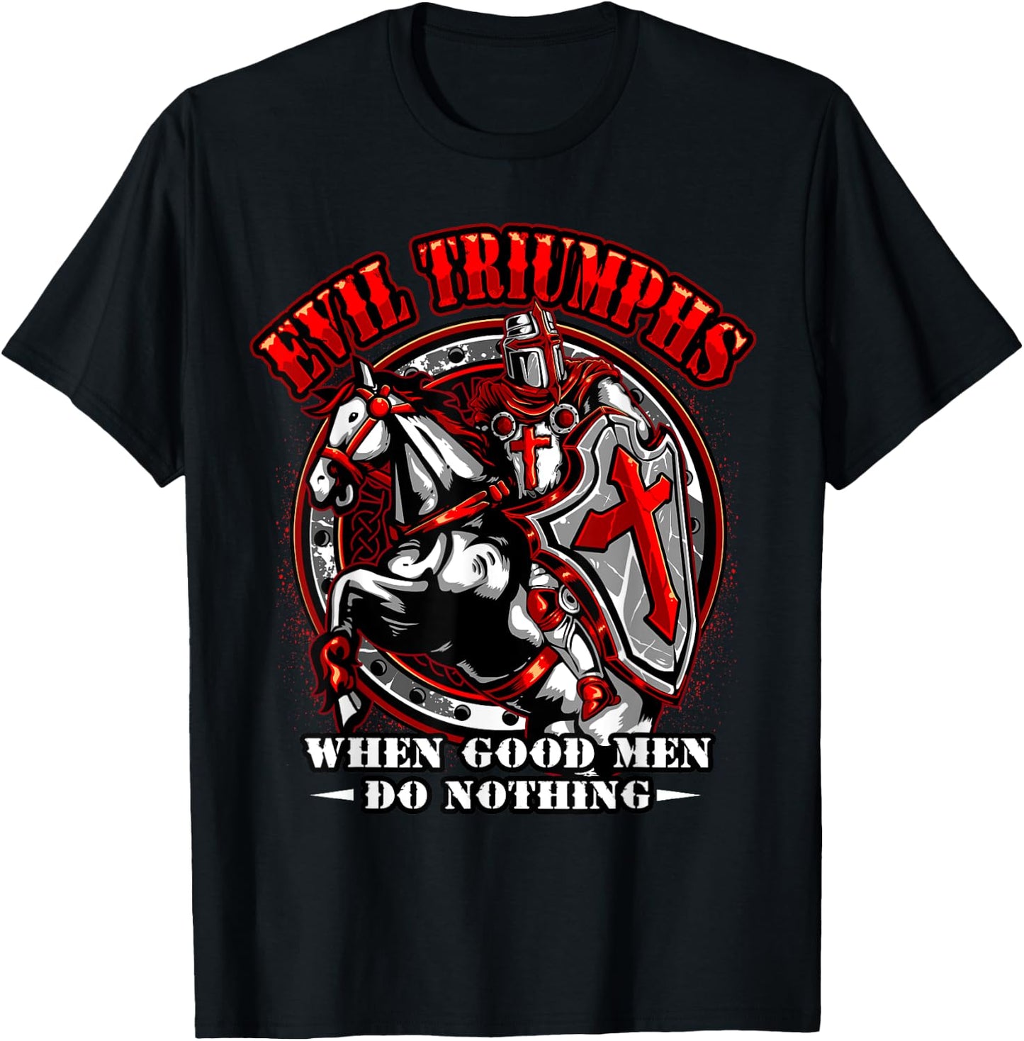 Knight Templar Evil Triumphs When Good Men Do Nothing T-Shirt - T-Shirt | Black