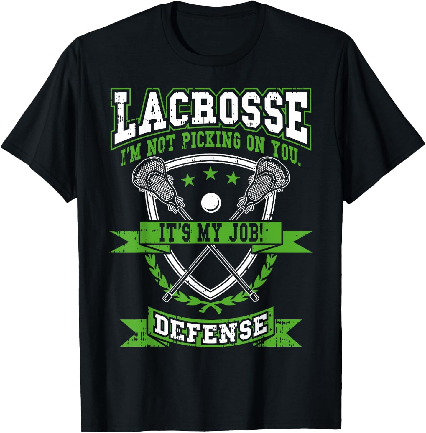 Lacrosse Defense Not Picking On You It's My Job Funny Gift T-Shirt - T-Shirt | Black
