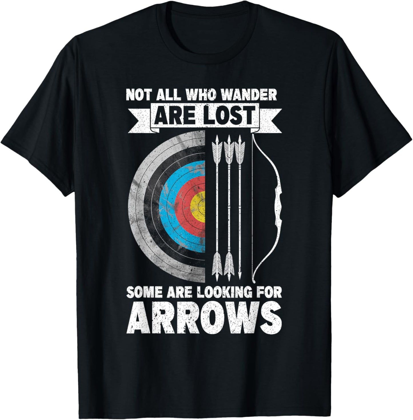 Not All Who Wander Are Lost Some Are Looking For Arrows T-Shirt - T-Shirt | Black