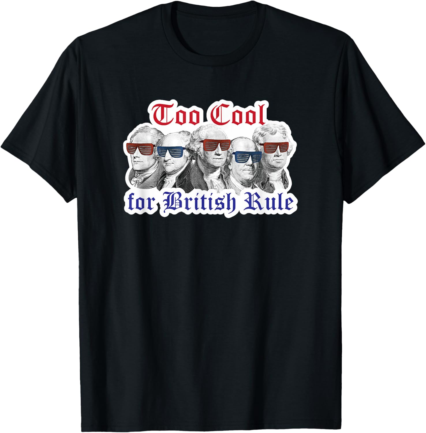 Too Cool for British Rule Shirt Hamilton Washington July 4th T-Shirt - T-Shirt | Black
