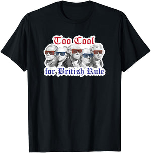 Too Cool for British Rule Shirt Hamilton Washington July 4th T-Shirt - T-Shirt | Black