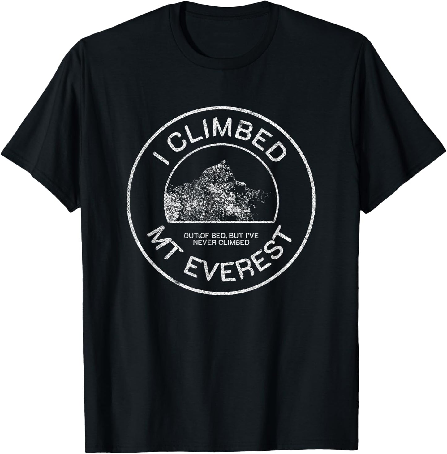 Funny Meme Climber - Hiking - I Climbed Mt. Everest T-Shirt - T-Shirt | Black