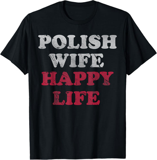 Polish Wife Happy Life Funny Polska Poland Men Women T-Shirt - T-Shirt | Black
