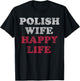 Polish Wife Happy Life Funny Polska Poland Men Women T-Shirt - T-Shirt | Black