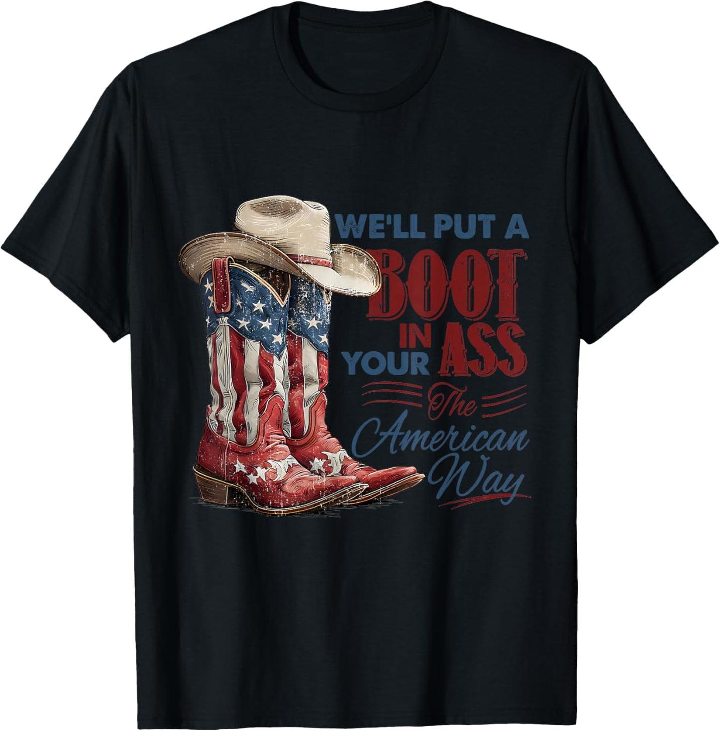 We'll Put A Boot in Your Ass Western Cowgirl 4th of July T-Shirt - T-Shirt | Black