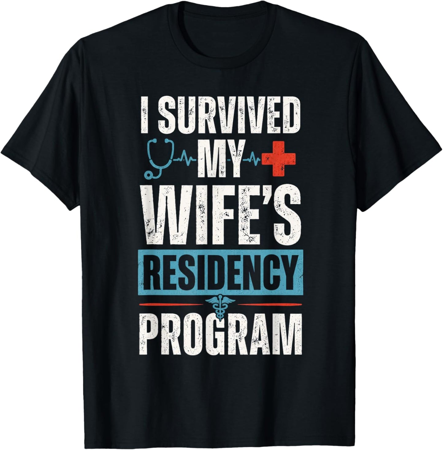 I Survived My Wife's Residency Program Medical Graduation T-Shirt - T-Shirt | Black