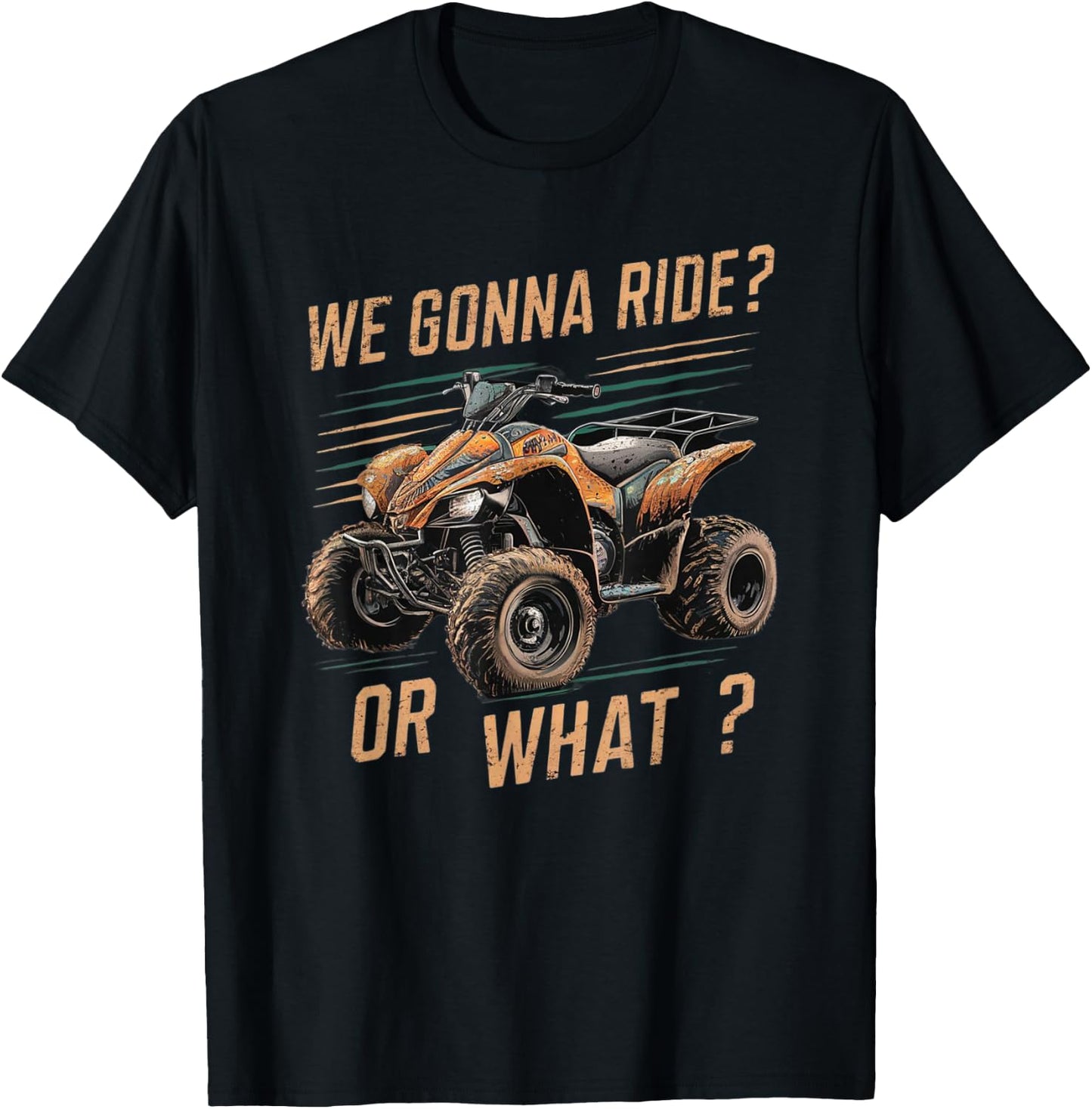 We Gonna Ride Or What T-Shirt - T-Shirt | Black