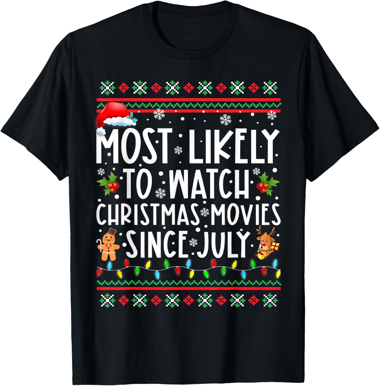 Most Likely To Watch Christmas Movies Since July Funny Xmas T-Shirt - T-Shirt | Black