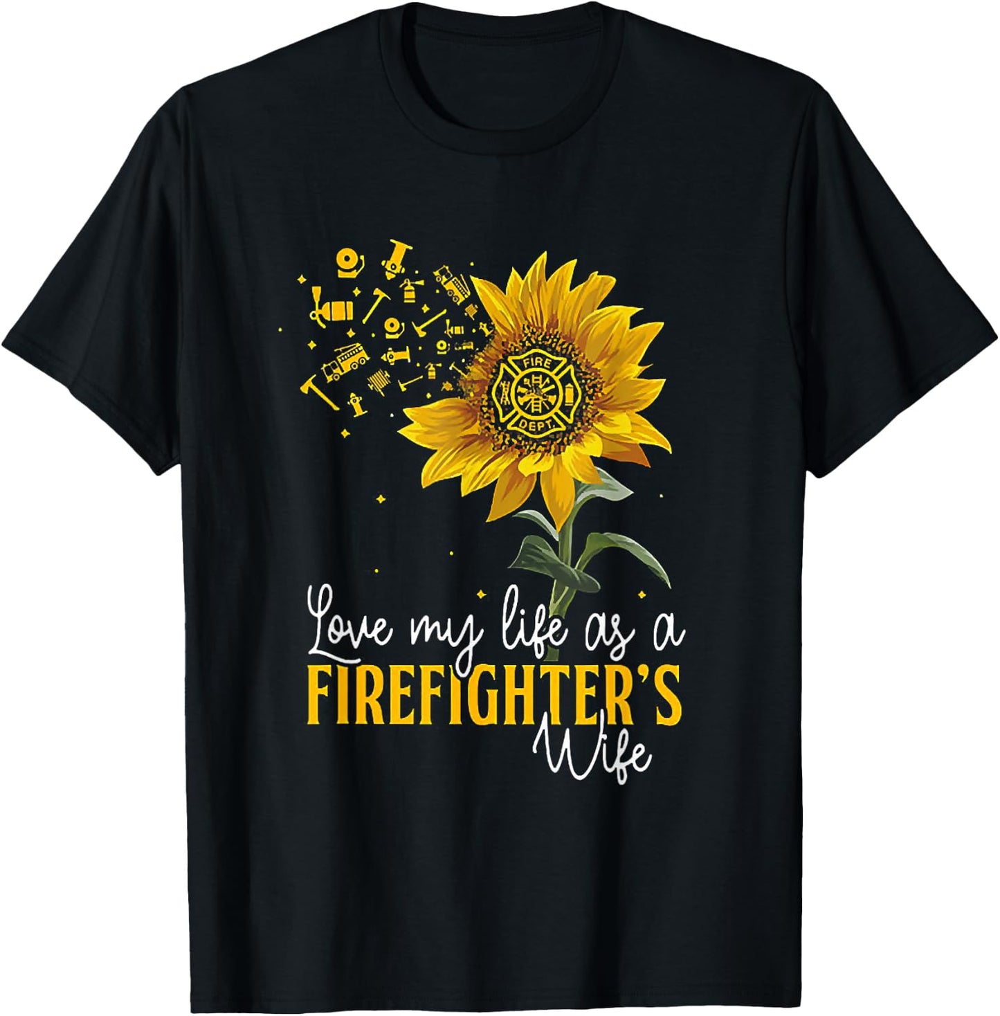 Love My Life At A Firefighter's Wife Sunflower T-Shirt - T-Shirt | Black