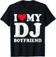 I Love My DJ Boyfriend Funny Girlfriend Valentines T-Shirt - T-Shirt | Black